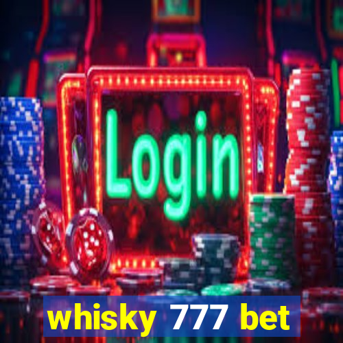 whisky 777 bet